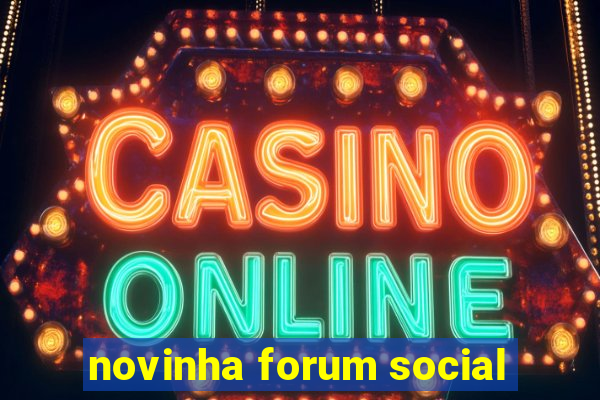 novinha forum social